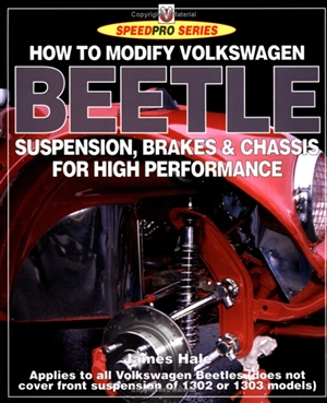 How to Modify Volkswagen Beetle Chassis, Suspension, & Brakes for High Performance, by James Hale, 1-903706-99-8