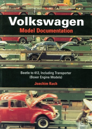 Volkswagen Model Documentation: Beetle to 412, Including Transporter (Boxer Engine Models)